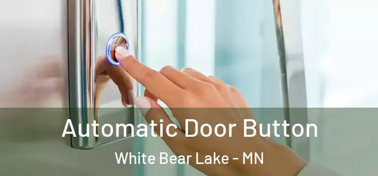 Automatic Door Button White Bear Lake - MN