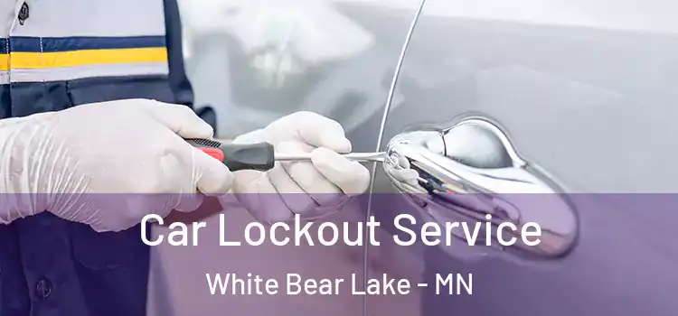 Car Lockout Service White Bear Lake - MN