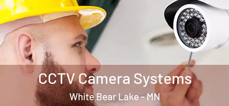 CCTV Camera Systems White Bear Lake - MN