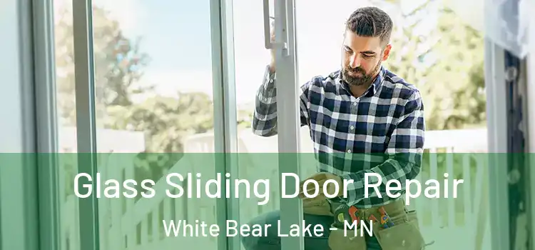 Glass Sliding Door Repair White Bear Lake - MN