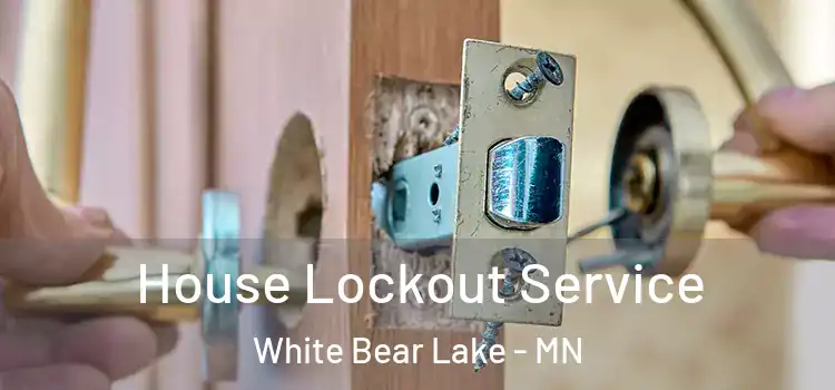 House Lockout Service White Bear Lake - MN