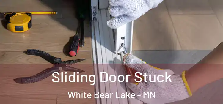 Sliding Door Stuck White Bear Lake - MN